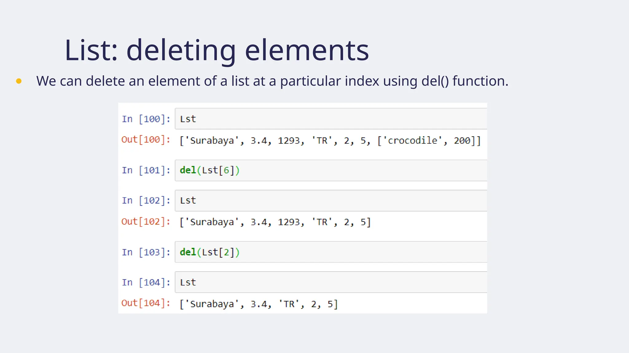 List: deleting elements
● We can delete an element of a list at a particular index using del() function.
 