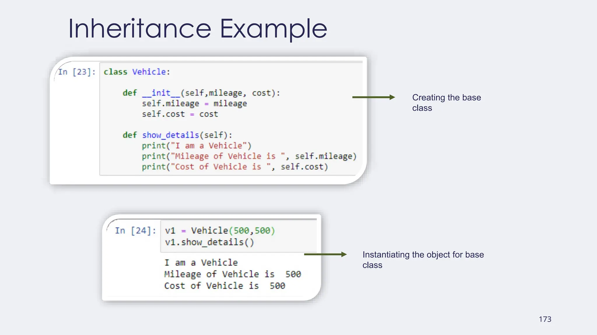173
Inheritance Example
Creating the base
class
Instantiating the object for base
class
 