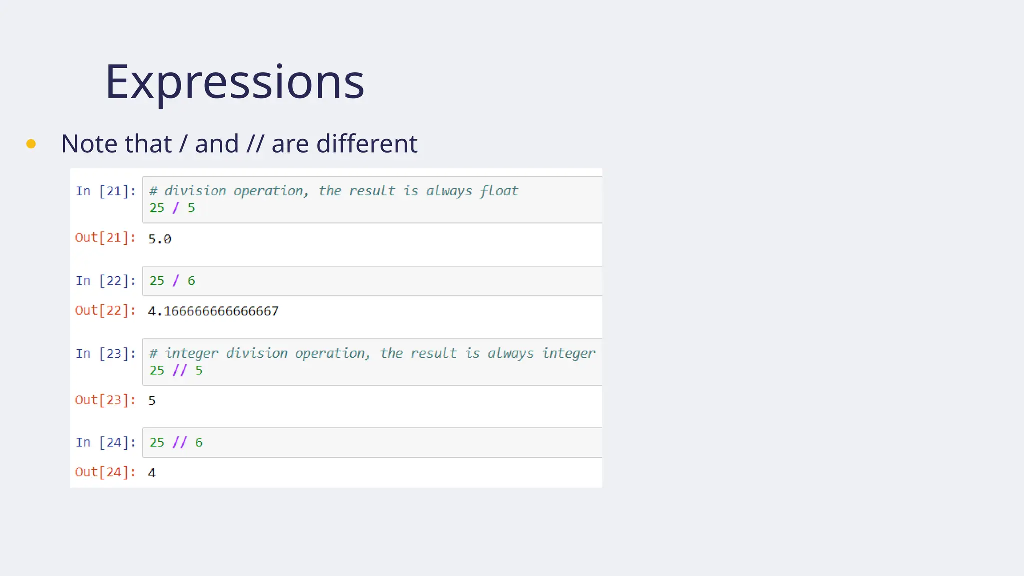 Expressions
● Note that / and // are different
 