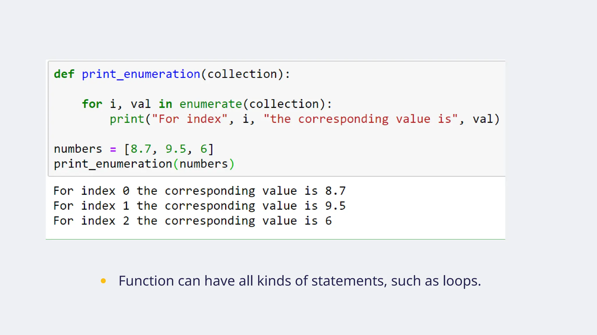 ● Function can have all kinds of statements, such as loops.
 
