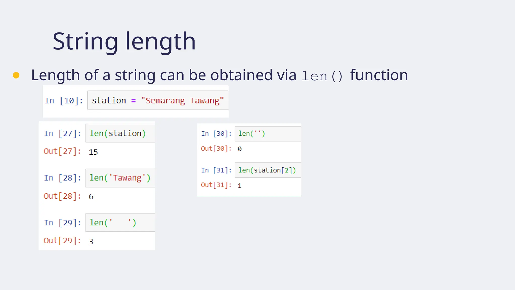 String length
● Length of a string can be obtained via len() function
 