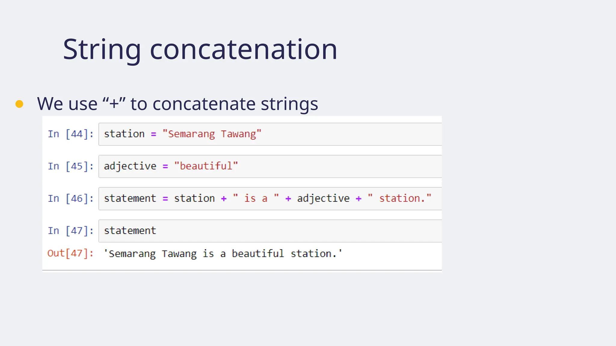 String concatenation
● We use “+” to concatenate strings
 