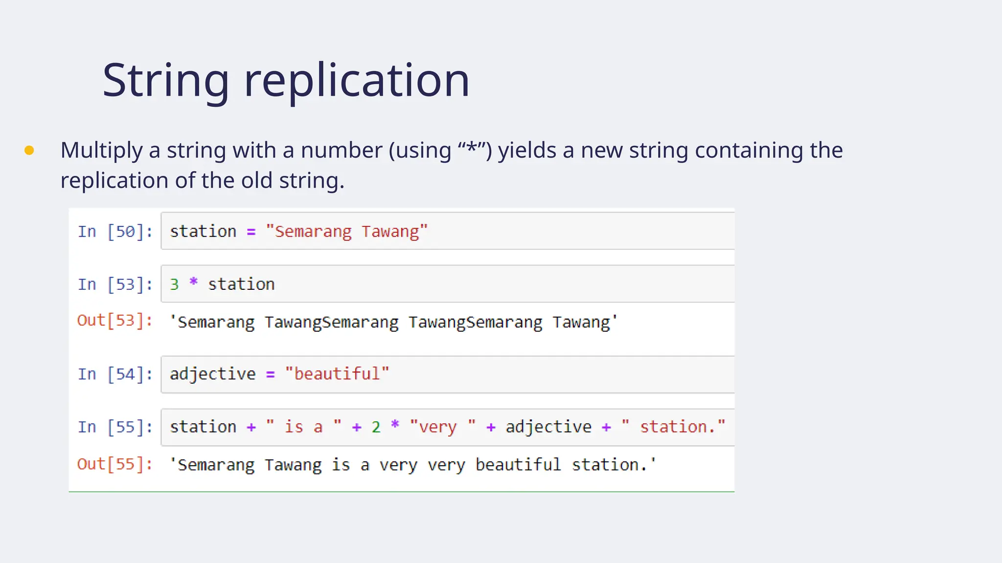 String replication
● Multiply a string with a number (using “*”) yields a new string containing the
replication of the old string.
 