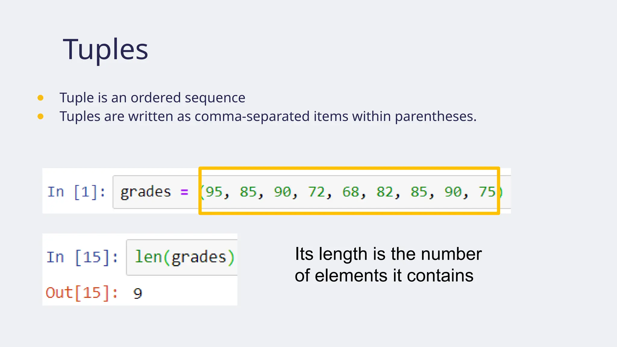 Tuples
● Tuple is an ordered sequence
● Tuples are written as comma-separated items within parentheses.
Its length is the number
of elements it contains
 
