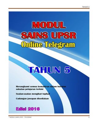 TAHUN 5
® MODUL SAINS UPSR – TELEGRAM 0
 