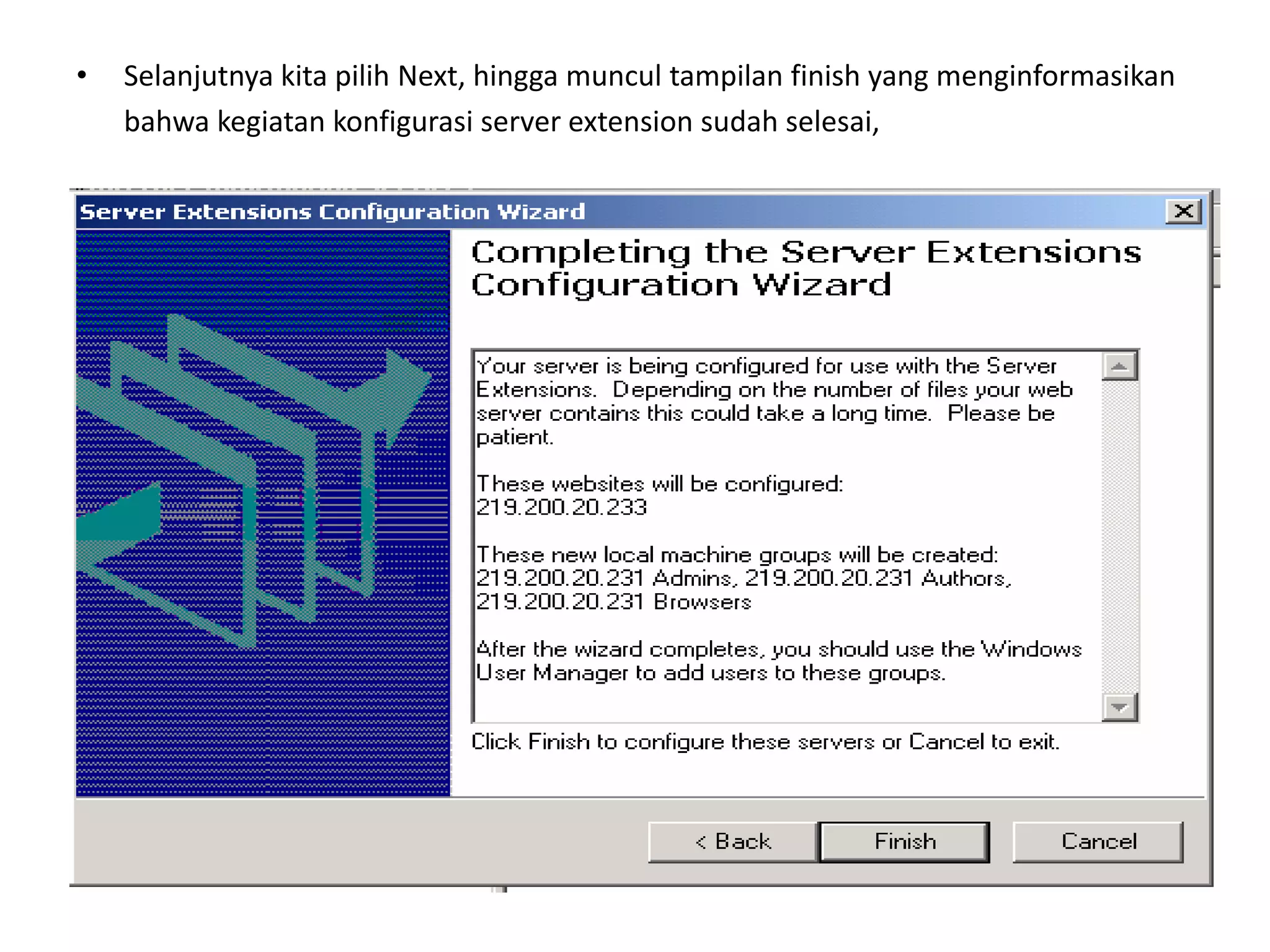 Selanjutnya kita pilih Next, hingga muncul tampilan finish yang menginformasikan	bahwa kegiatan konfigurasi server extension sudah selesai,