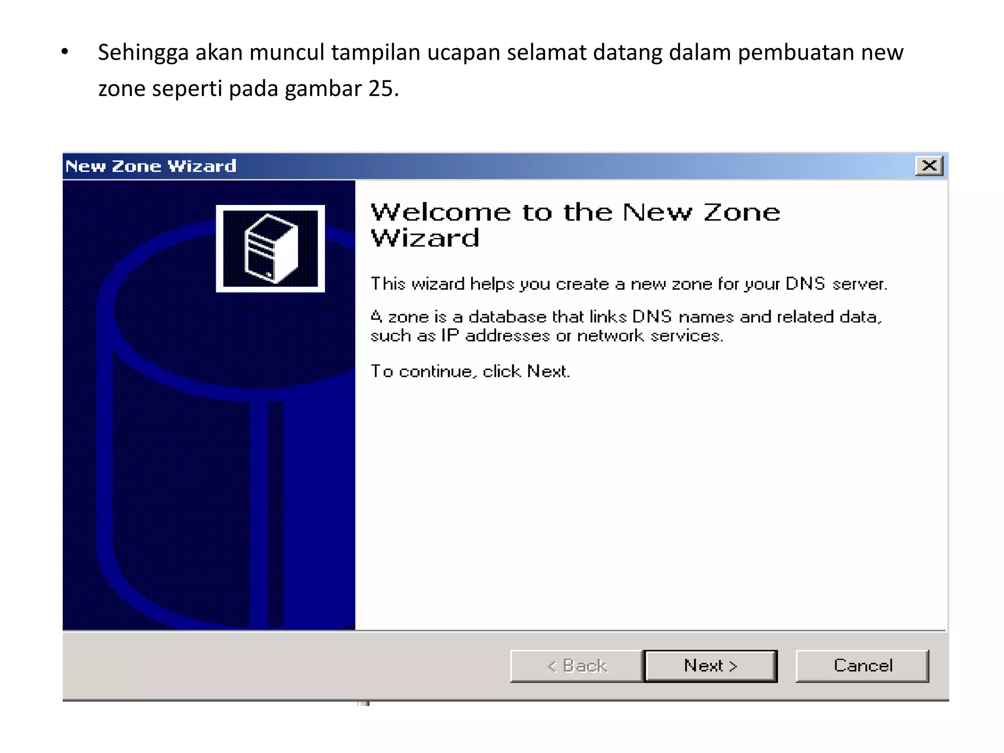 Sehingga akan muncul tampilan ucapan selamat datang dalam pembuatan newzone seperti pada gambar 25.