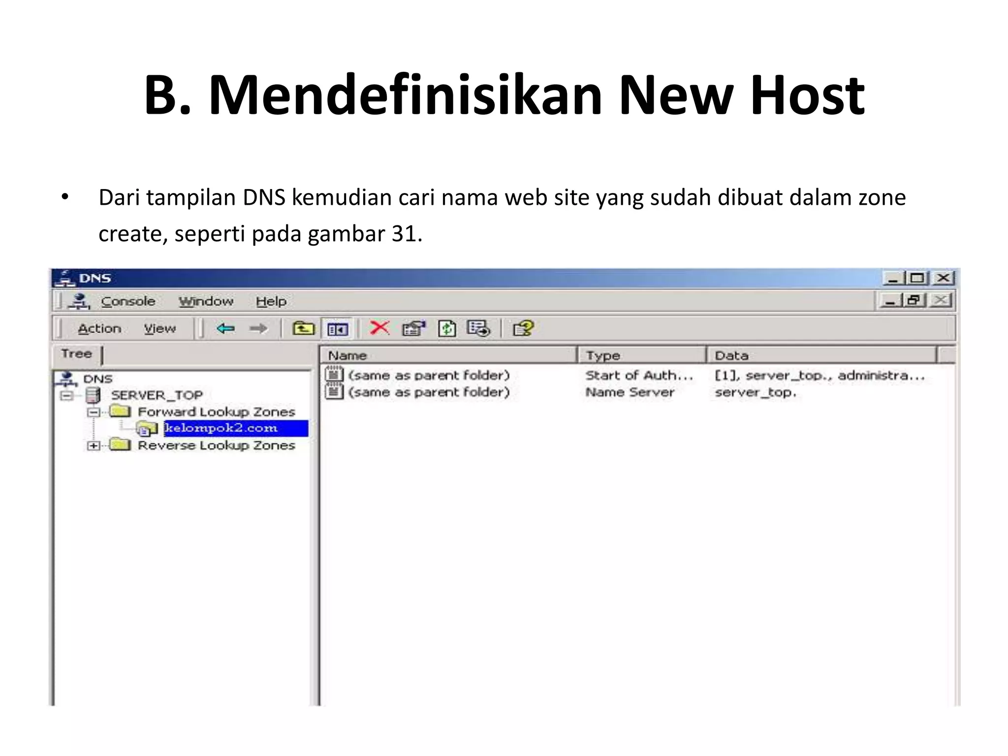 B. Mendefinisikan New HostDari tampilan DNS kemudian cari nama web site yang sudah dibuat dalam zonecreate, seperti pada gambar 31.