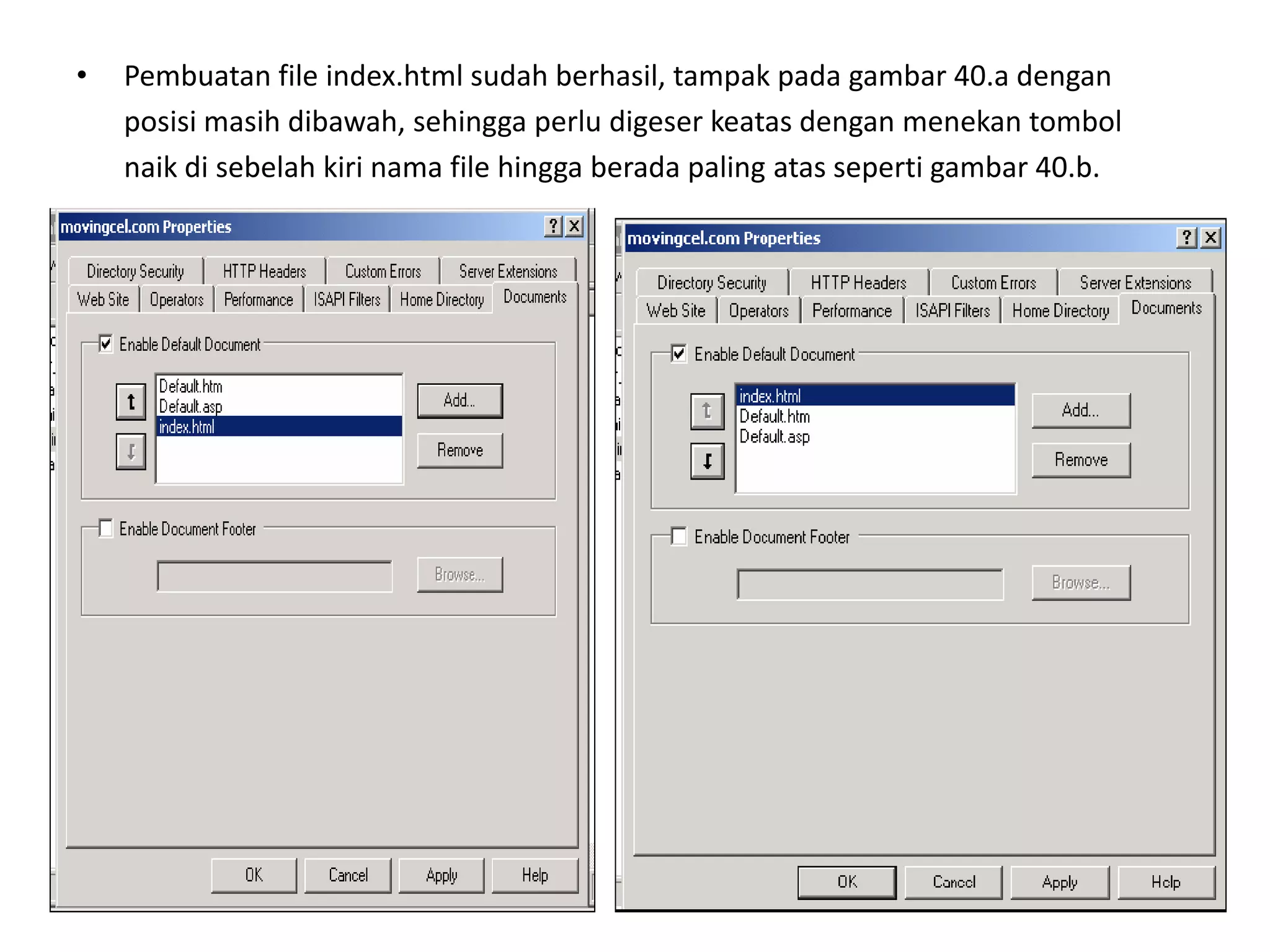 Pembuatan file index.html sudah berhasil, tampak pada gambar 40.a dengan	posisi masih dibawah, sehingga perlu digeser keatas dengan menekan tombol	naik di sebelah kiri nama file hingga berada paling atas seperti gambar 40.b.