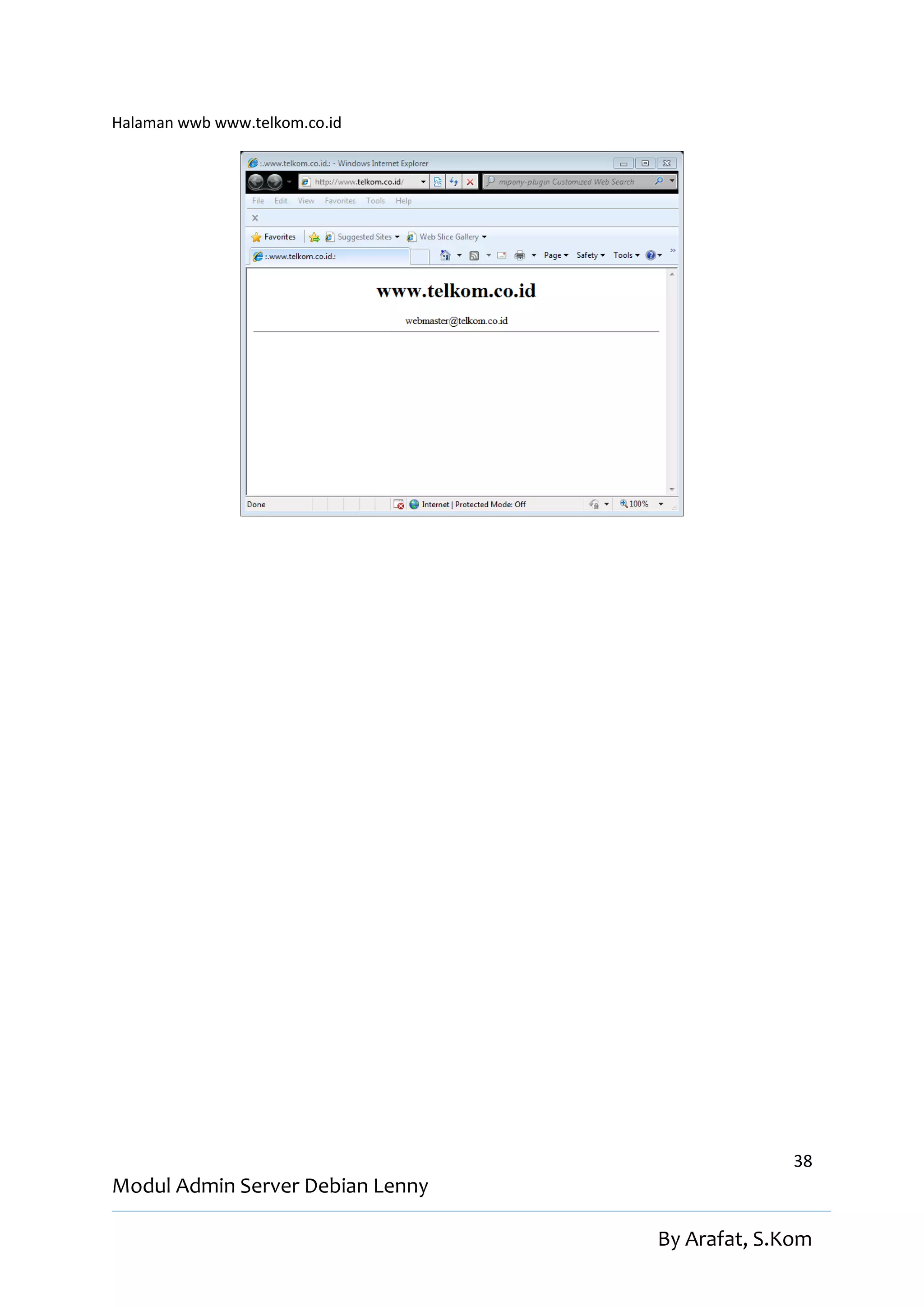 Halaman wwb www.telkom.co.id




                                                38
Modul Admin Server Debian Lenny

                                  By Arafat, S.Kom
 