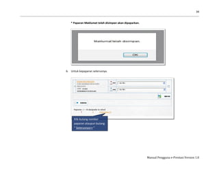 39
Manual Pengguna e-Prestasi Version 1.0
* Paparan Maklumat telah disimpan akan dipaparkan.
6. Untuk kepaparan seterusnya.
Klik butang nombor
paparan ataupun butang
“ Seterusnya>> ”
 