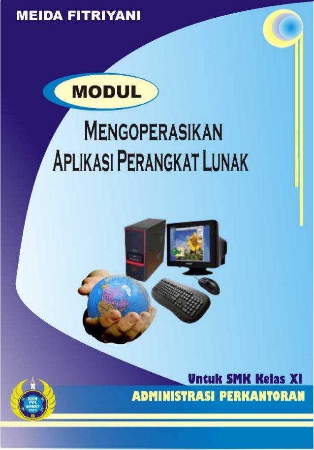 Modul Standar Kompetensi Mengoperasikan Aplikasi Perangkat Lunak Modul Standar Kompetensi Mengoperasikan Aplikasi Perangkat Lunak