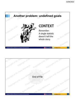 13/04/2022
sunu@ugm.ac.id
Copyright © 2022 Sunu Wibirama | Do not distribute without permission @sunu_wibirama 5
Another problem: undefined goals
sunu@ugm.ac.id
Copyright © 2022 Sunu Wibirama | Do not distribute without permission @sunu_wibirama 6
End of File
 