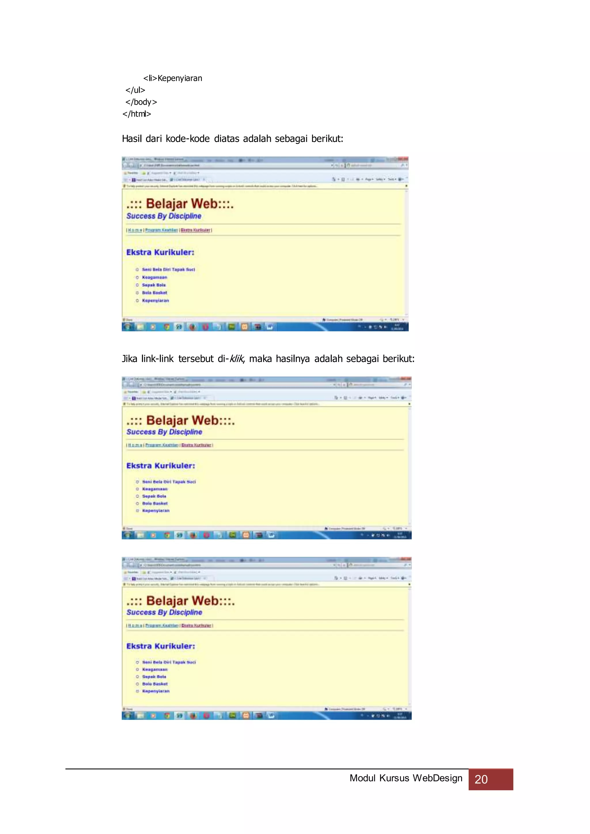 Modul Kursus WebDesign 20
<li>Kepenyiaran
</ul>
</body>
</html>
Hasil dari kode-kode diatas adalah sebagai berikut:
Jika link-link tersebut di-klik, maka hasilnya adalah sebagai berikut:
 