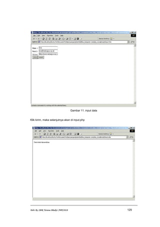 Gambar 11. input data
Klik kirim, maka selanjutnya akan di input.php
Edit By SMK Taruna Bhakti /WP/2010 129
 