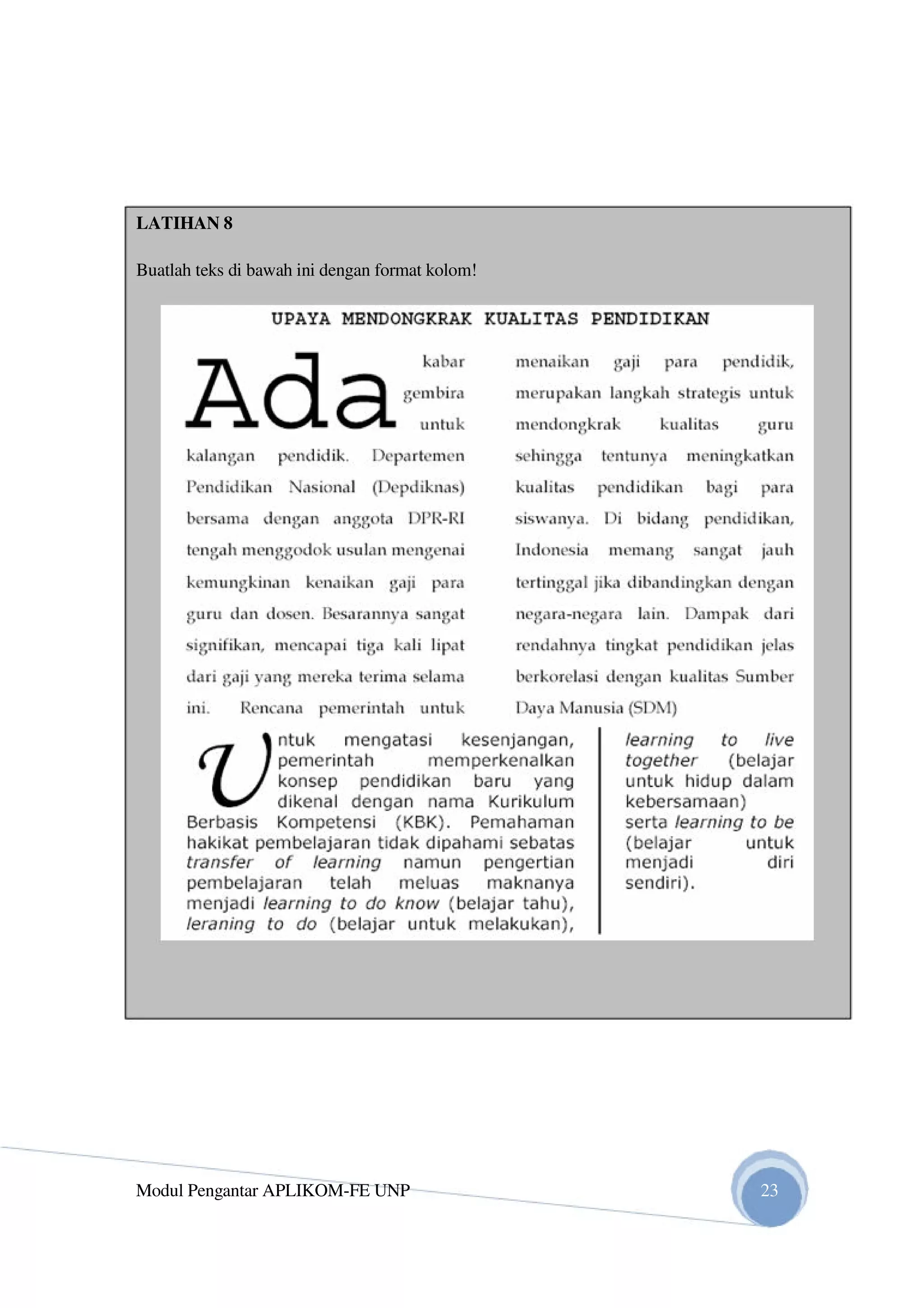 LATIHAN 8
Buatlah teks di bawah ini dengan format kolom!
Modul Pengantar APLIKOM-FE UNP 23
 