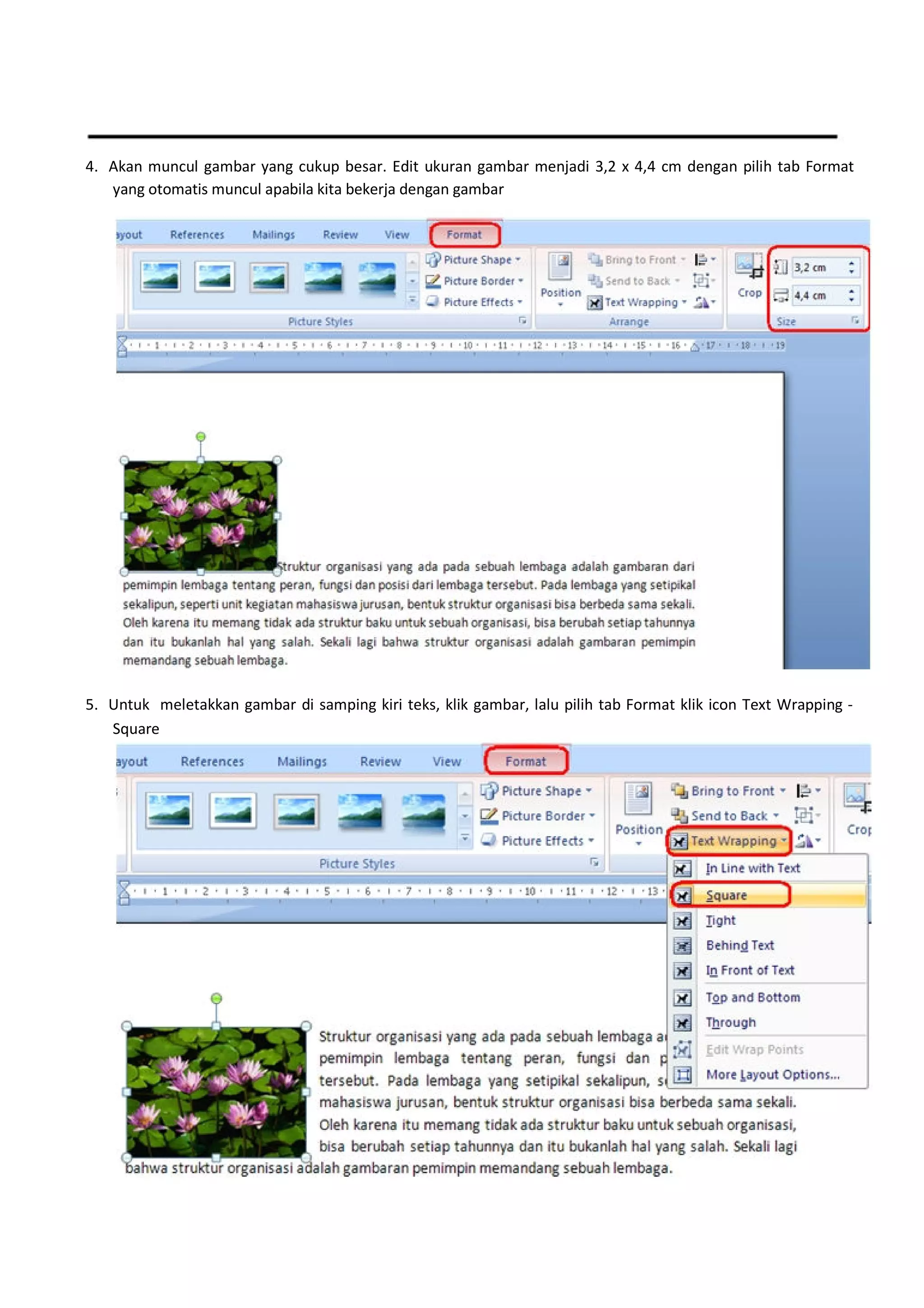 4. Akan muncul gambar yang cukup besar. Edit ukuran gambar menjadi 3,2 x 4,4 cm dengan pilih tab Format
yang otomatis muncul apabila kita bekerja dengan gambar
5. Untuk meletakkan gambar di samping kiri teks, klik gambar, lalu pilih tab Format klik icon Text Wrapping -
Square
 
