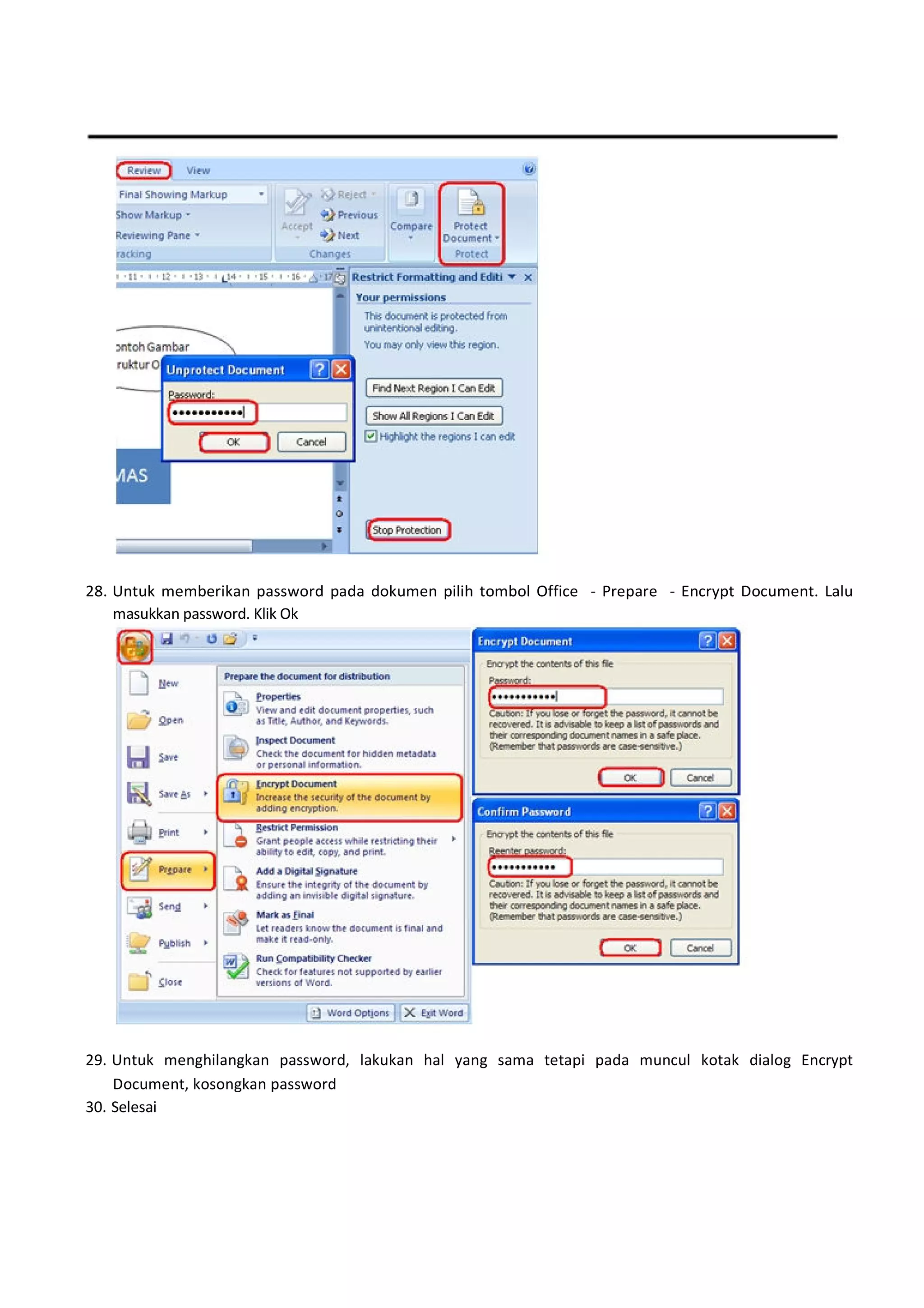 28. Untuk memberikan password pada dokumen pilih tombol Office - Prepare - Encrypt Document. Lalu
masukkan password. Klik Ok
29. Untuk menghilangkan password, lakukan hal yang sama tetapi pada muncul kotak dialog Encrypt
Document, kosongkan password
30. Selesai
 