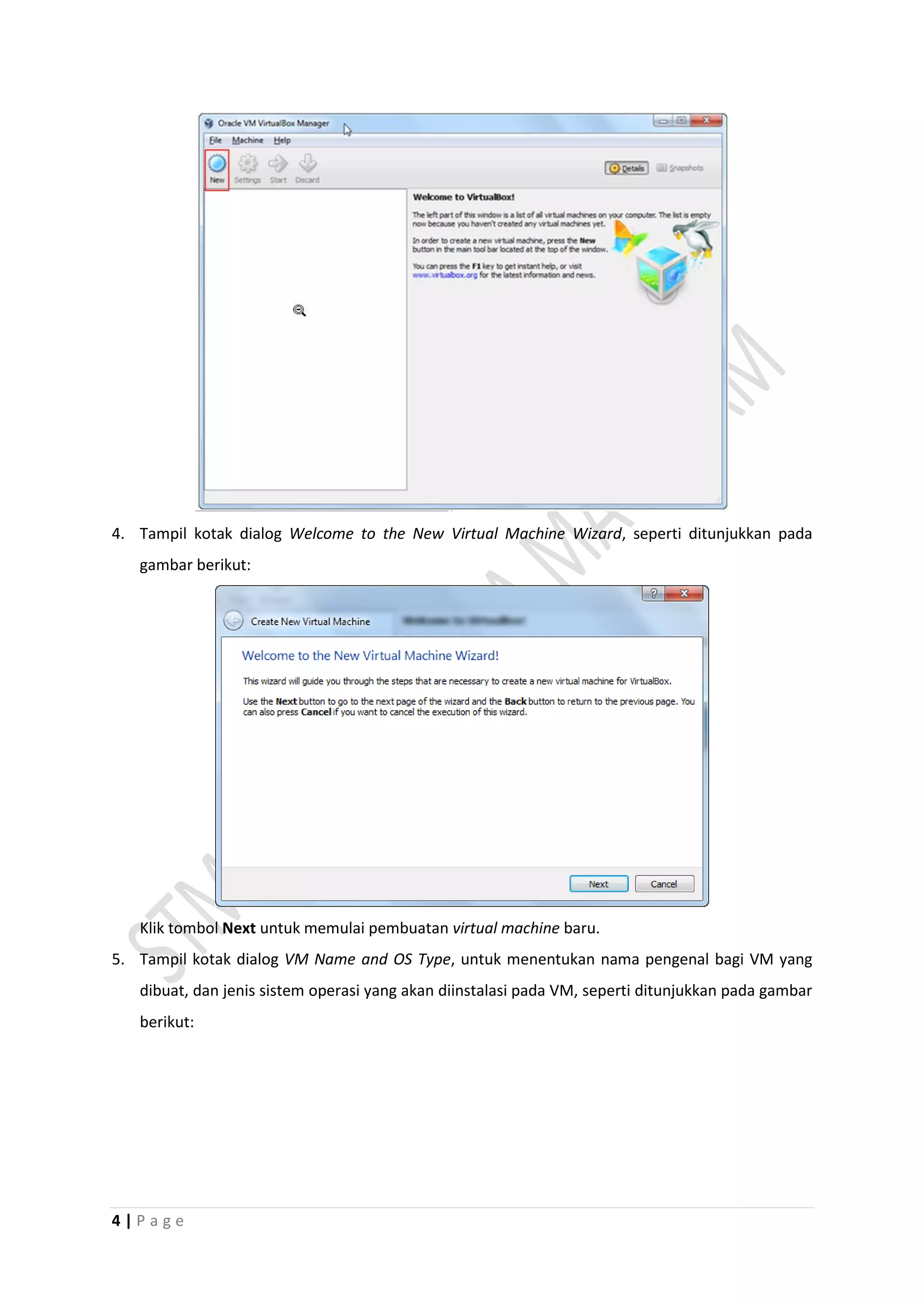 4 | P a g e
4. Tampil kotak dialog Welcome to the New Virtual Machine Wizard, seperti ditunjukkan pada
gambar berikut:
Klik tombol Next untuk memulai pembuatan virtual machine baru.
5. Tampil kotak dialog VM Name and OS Type, untuk menentukan nama pengenal bagi VM yang
dibuat, dan jenis sistem operasi yang akan diinstalasi pada VM, seperti ditunjukkan pada gambar
berikut:
 