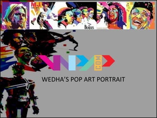 WEDHA’S POP ART PORTRAIT
 