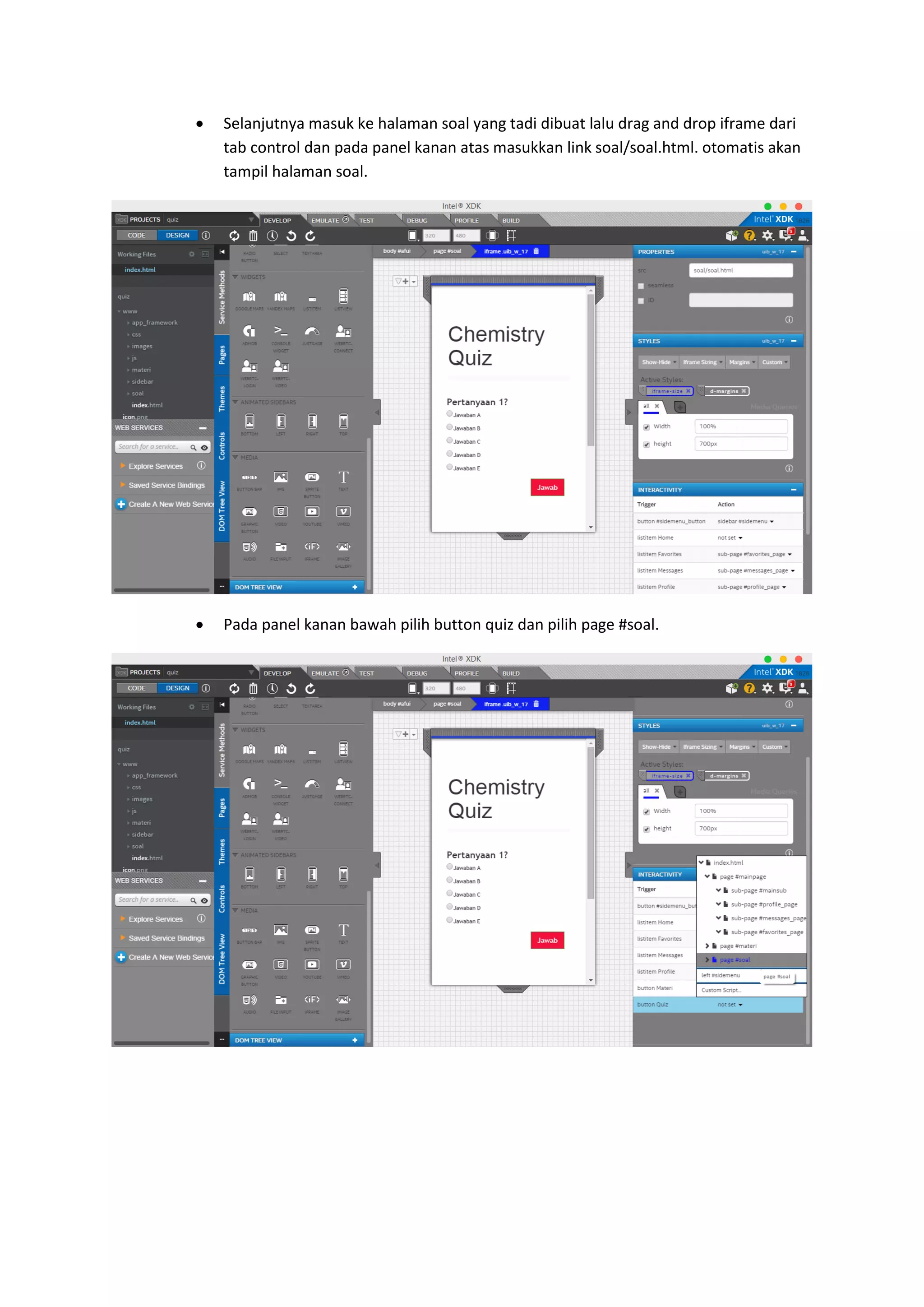  Selanjutnya masuk ke halaman soal yang tadi dibuat lalu drag and drop iframe dari
tab control dan pada panel kanan atas masukkan link soal/soal.html. otomatis akan
tampil halaman soal.
 Pada panel kanan bawah pilih button quiz dan pilih page #soal.
 