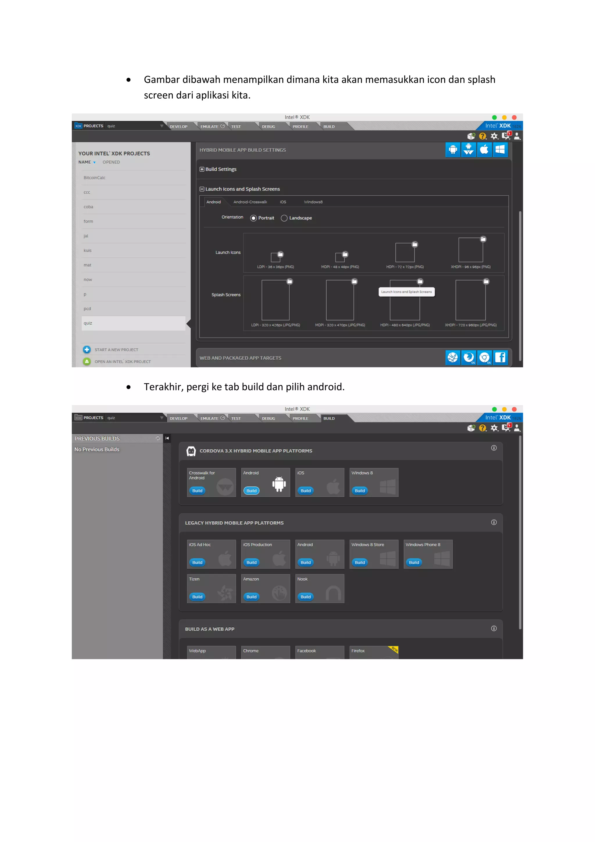  Gambar dibawah menampilkan dimana kita akan memasukkan icon dan splash
screen dari aplikasi kita.
 Terakhir, pergi ke tab build dan pilih android.
 
