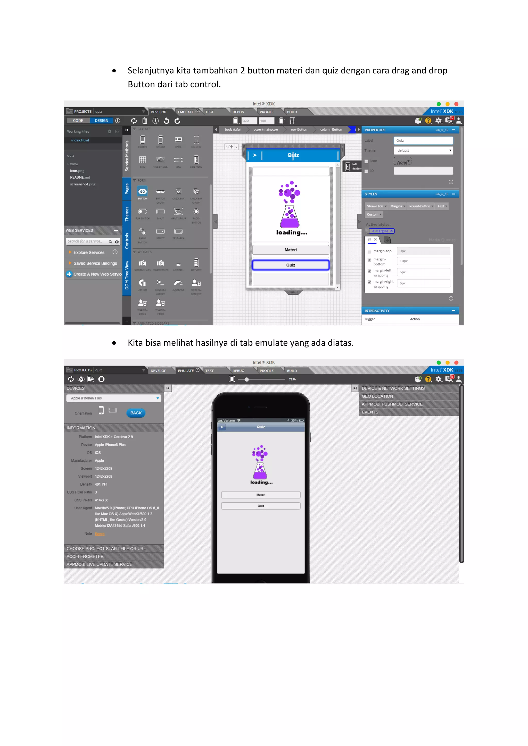  Selanjutnya kita tambahkan 2 button materi dan quiz dengan cara drag and drop
Button dari tab control.
 Kita bisa melihat hasilnya di tab emulate yang ada diatas.
 
