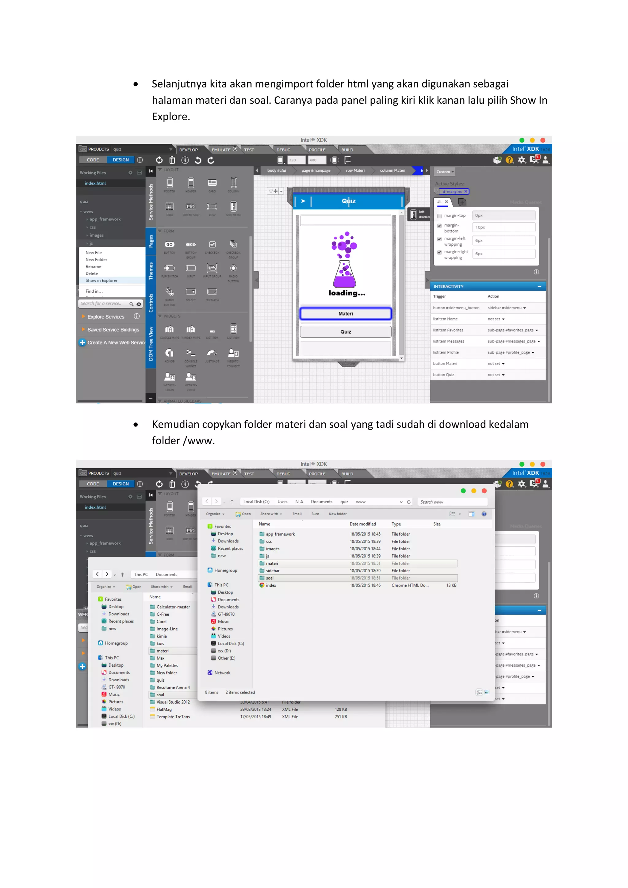  Selanjutnya kita akan mengimport folder html yang akan digunakan sebagai
halaman materi dan soal. Caranya pada panel paling kiri klik kanan lalu pilih Show In
Explore.
 Kemudian copykan folder materi dan soal yang tadi sudah di download kedalam
folder /www.
 