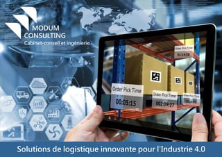 Solutions de logistique innovante pour l'Industrie 4.0
MODUM
CONSULTING
Cabinet-conseil et ingénierie
 