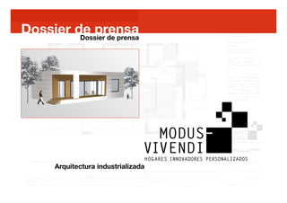 Dossier de prensa
         Dossier de prensa




       Arquitectura industrializada
                                   
                                   
 
