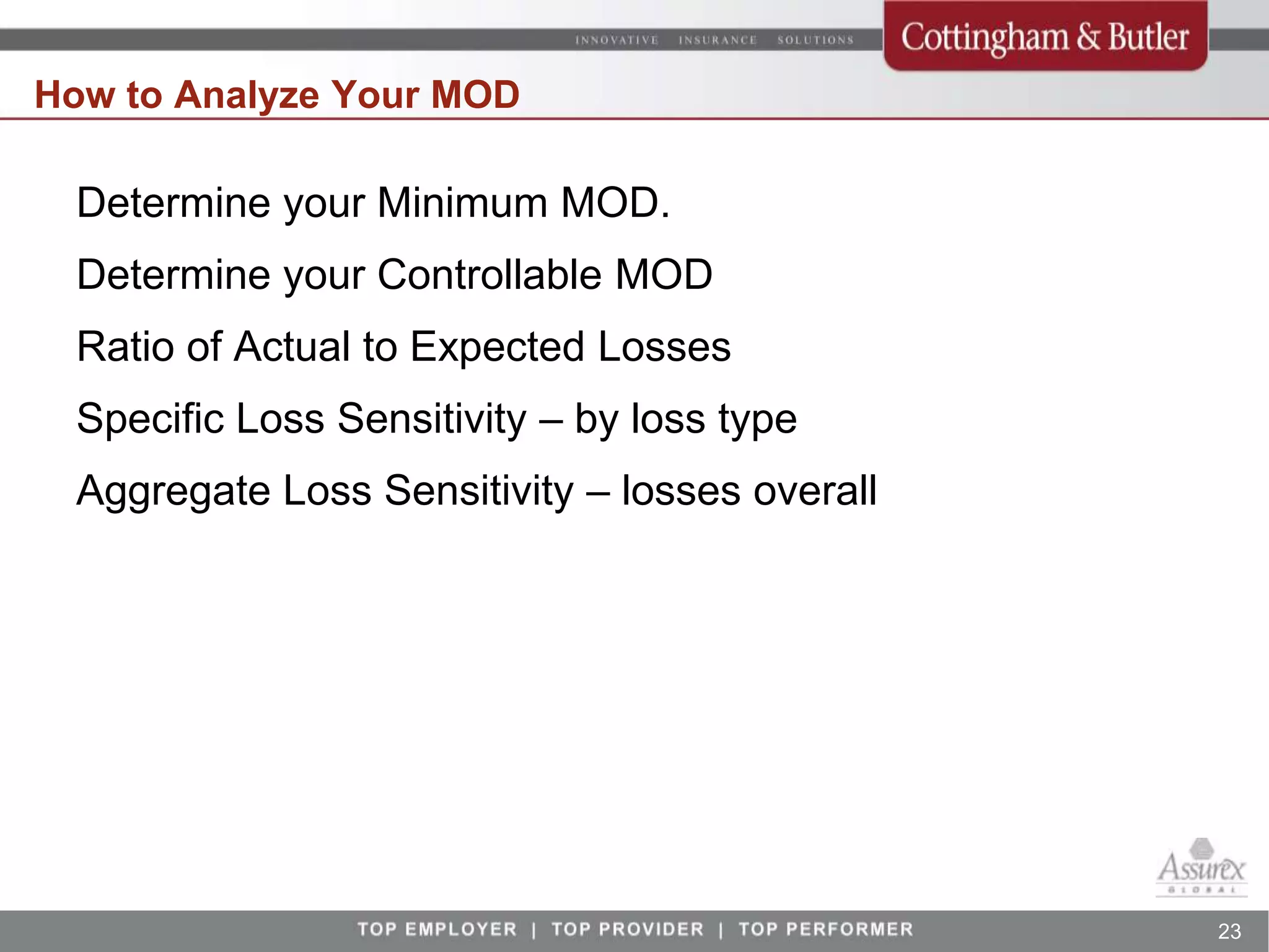How to Analyze Your MOD

 Determine your Minimum MOD.
 Determine your Controllable MOD
 Ratio of Actual to Expected Losses
 Specific Loss Sensitivity – by loss type
 Aggregate Loss Sensitivity – losses overall




                                               23
 