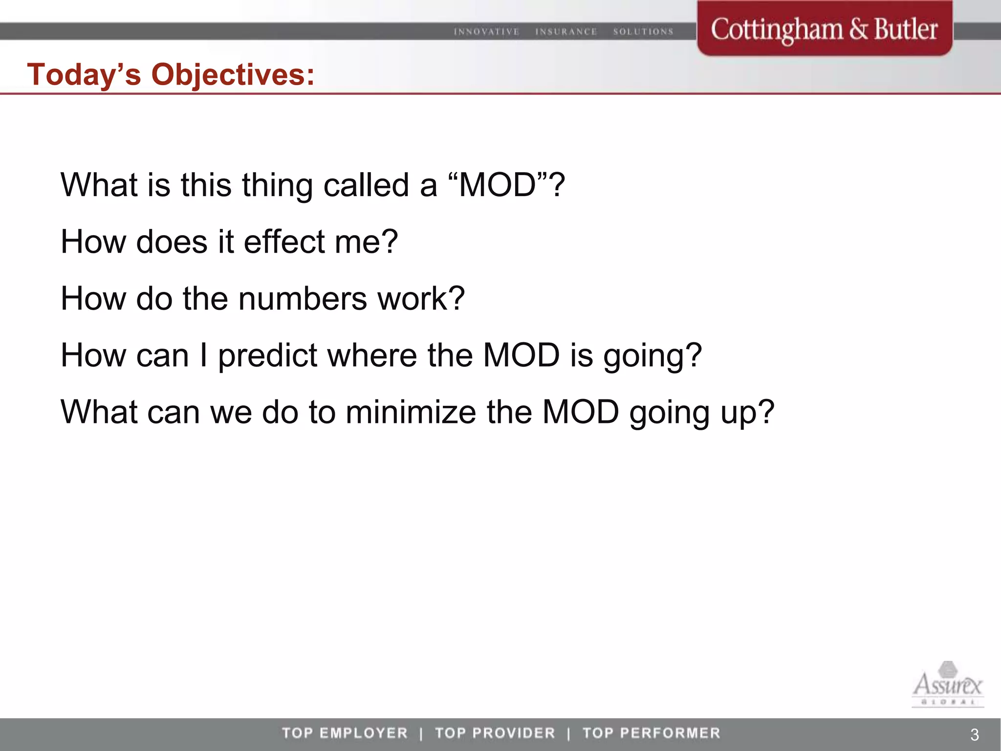 Today’s Objectives:


  What is this thing called a “MOD”?
  How does it effect me?
  How do the numbers work?
  How can I predict where the MOD is going?
  What can we do to minimize the MOD going up?




                                                 3
 