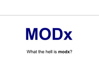 MODx What the hell is  modx ? 