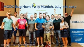 MODX Bug Hunt #2 @ Munich, July 7th 2017
SEDA.digital instagram.com/p/BWQi5KRF3Zb/
 
