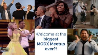 Welcome at the
biggest
MODX Meetup
ever?!
 