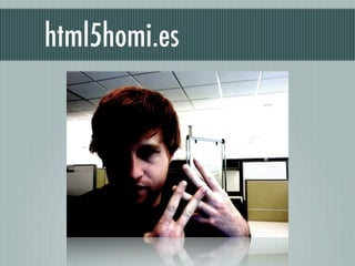 html5homi.es
 