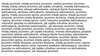 młody jeczmień, mlodyjeczmien, jeczmien, zielony jeczmien, jeczmienmlody, mlodyzielony jeczmien, jak szybko schudnac, metody odchudzania, produkt naturalny, zdrowe odchudzanie, redukcja tkanki tluszczowej, odchudzanie, domowe odchudzanie, bezpieczne odchudzanie, jeczmienopinia, mlodyjeszczmienopinia, jeczmienmlodyopinia, mlodyjeczmiendzialanie, jeczmienmlodydzialanie, jeczmiendzialanie, mlodyjeczmiencena i opinia, jeczmienmlodyopinia i cena, naturalne produkty odchudzajace, naturalne sposoby na odchudzanie, jak szybko schudnacjeczmienna odchudzanie, jeczmnienzastosowanie , jak stosowacjeczmien,młody jeczmień, mlodyjeczmien, jeczmien, zielony jeczmien, jeczmienmlody, mlodyzielony jeczmien, jak szybko schudnac, metody odchudzania, produkt naturalny, zdrowe odchudzanie, redukcja tkanki tluszczowej, odchudzanie, domowe odchudzanie, bezpieczne odchudzanie, jeczmienopinia, mlodyjeszczmienopinia, jeczmienmlodyopinia, mlodyjeczmiendzialanie, jeczmienmlodydzialanie, jeczmiendzialanie, mlodyjeczmiencena i opinia, jeczmienmlodyopinia i cena, naturalne produkty odchudzajace, naturalne sposoby na odchudzanie, jak szybko schudnacjeczmienna odchudzanie, jeczmnienzastosowanie , jak stosowacjeczmien 