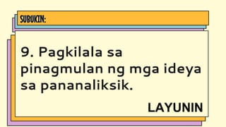 SUBUKIN:
9. Pagkilala sa
pinagmulan ng mga ideya
sa pananaliksik.
LAYUNIN
 
