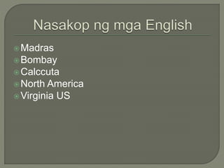 Madras
Bombay
Calccuta
North America
Virginia US
 