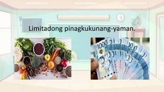 Limitadong pinagkukunang-yaman.
 