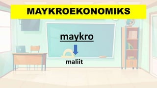 MAYKROEKONOMIKS
maykro
maliit
 