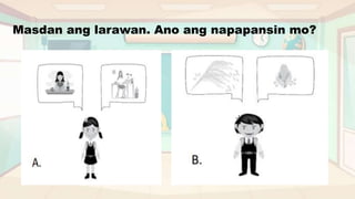 Masdan ang larawan. Ano ang napapansin mo?
 