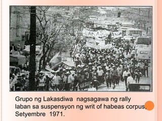 Grupo ng Lakasdiwa nagsagawa ng rally
laban sa suspensyon ng writ of habeas corpus,
Setyembre 1971.
 
