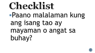 Paano malalaman kung
ang isang tao ay
mayaman o angat sa
buhay?
 