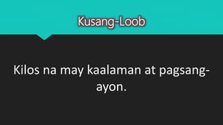 Kusang-Loob
Kilos na may kaalaman at pagsang-
ayon.
 