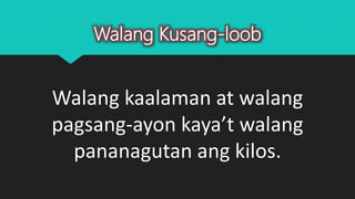 Walang Kusang-loob
Walang kaalaman at walang
pagsang-ayon kaya’t walang
pananagutan ang kilos.
 
