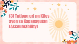 (3) Tatlong uri ng Kilos
ayon sa Kapanagutan
(Accountability)
 