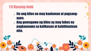 (1) Kusang-loob
 Ito ang kilos na may kaalaman at pagsang-
ayon.
 Ang gumagawa ng kilos ay may lubos na
pagkaunawa sa kalikasan at kahihinatnan
nito.
 
