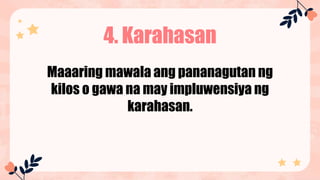 4. Karahasan
Maaaring mawala ang pananagutan ng
kilos o gawa na may impluwensiya ng
karahasan.
 