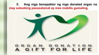 5. Ang mga benepaktor ng mga donated organ na 
may saloobing pasasalamat ay mas mabilis gumaling. 
 
